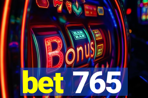 bet 765